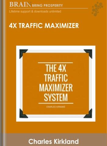 4X Traffic Maximizer – Charles Kirkland