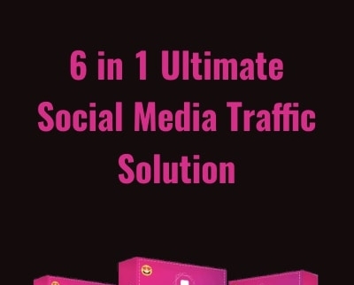 6 in 1 Ultimate Social Media Traffic Solution - eBokly - Library of new courses!