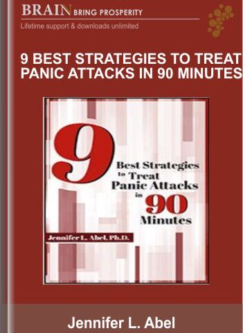 9 Best Strategies To Treat Panic Attacks In 90 Minutes – Jennifer L. Abel