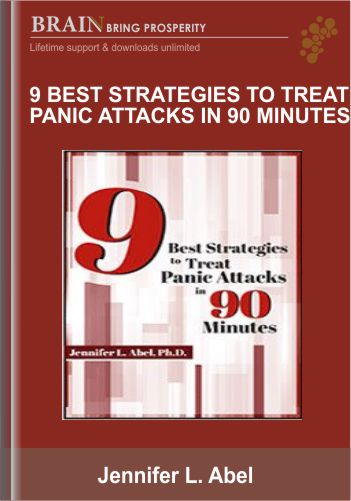 9 Best Strategies to Treat Panic Attacks in 90 Minutes – Jennifer L. Abel