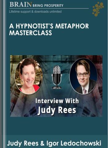 A Hypnotist’s Metaphor Masterclass – Judy Rees & Igor Ledochowski