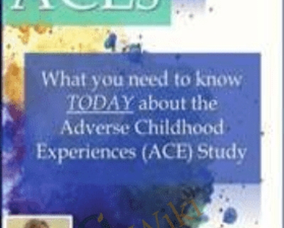 ACEs What You Need to Know TODAY About the Adverse Childhood Experiences ACE Study - eBokly - Library of new courses!