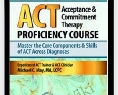 Acceptance Commitment Therapy ACT Proficiency Course - eBokly - Library of new courses!