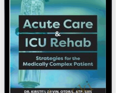 Acute Care ICU Rehab Strategies for the Medically Complex Patient 1 - eBokly - Library of new courses!