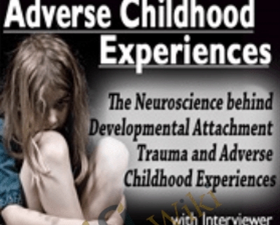 Addiction2C Trauma2C Adverse Childhood Experiences ACEsThe Neuroscience behind DevelopmentalAttachment Trauma - eBokly - Library of new courses!