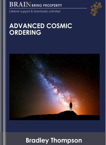 Advanced Cosmic Ordering – Bradley Thompson