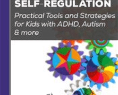 Advanced Self Regulation Practical Tools and Strategies for Kids with ADHD2C Autism more - eBokly - Library of new courses!
