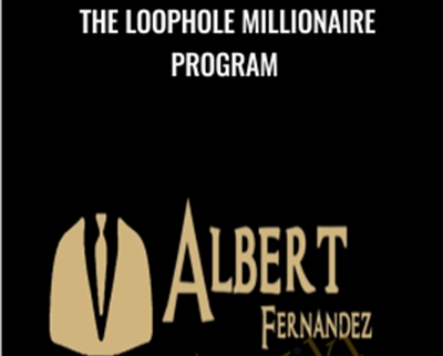 Albert Fernandez E28093 The Loophole Millionaire Program - eBokly - Library of new courses!