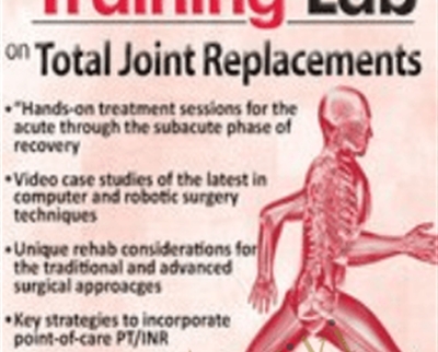 An Intensive Training Lab on Total Joint Replacements Terry Rzepkowski - eBokly - Library of new courses!