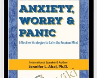 Anxiety, Worry & Panic:  Effective Strategies To Calm The Anxious Mind – Jennifer L. Abel