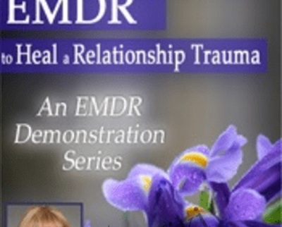 Attachment Focused EMDR to Heal a Relationship Trauma - eBokly - Library of new courses!