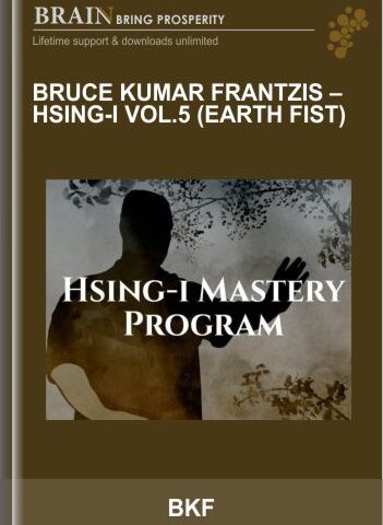 Hsing-I Vol.5 (Earth Fist) – Bruce Kumar Frantzis