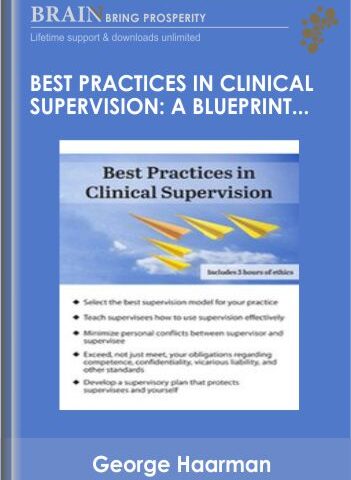Best Practices In Clinical Supervision: A Blueprint For Providing Effective And Ethical Clinical Supervision – George Haarman