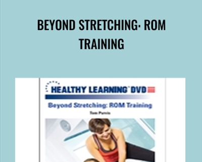 Beyond Stretching: ROM Training – Tom Purvis