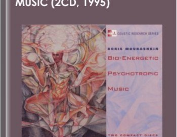 Bio-Energetic Psychotropic Music (2CD, 1995) – Boris Mourashkin