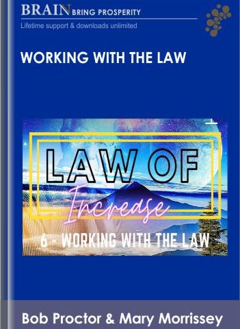 Bob Proctor & Mary Morrissey’s Working With The Law