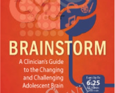 Brainstorm A Clinicians Guide to the Changing and Challenging Adolescent Brain - eBokly - Library of new courses!