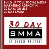 Build Up Your Social Media Marketing Agency in 30 Days or Less - 30 Day SMMA