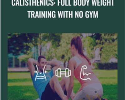 Calisthenics Full Body Weight Training With NO GYM - eBokly - Library of new courses!