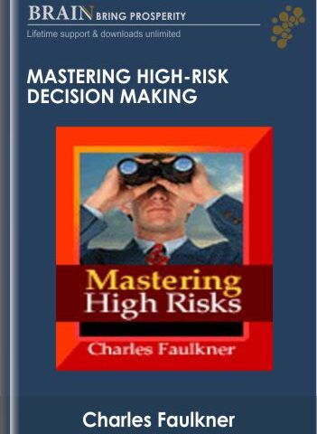 Mastering High-Risk Decision Making – Charles Faulkner