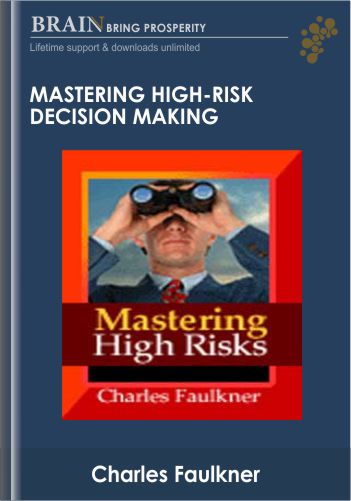 Mastering High-Risk Decision Making – Charles Faulkner