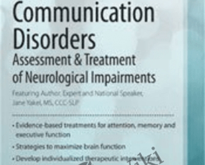 Cognitive-Communication Disorders: Assessment & Treatment Of Neurological Impairments – Jane Yakel