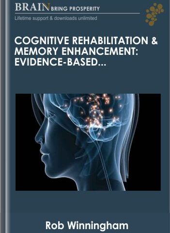 Cognitive Rehabilitation & Memory Enhancement: Evidence-Based Interventions For Older Adults – Rob Winningham