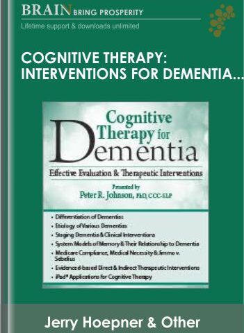 Cognitive Therapy: Interventions For Dementia, Memory & More – Jerry Hoepner , Maxwell Perkins & Peter R. Johnson