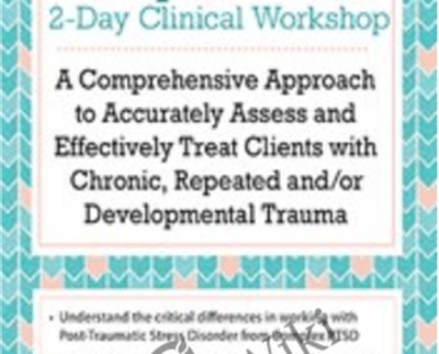 Complex PTSD Clinical Workshop A Comprehensive Approach to Accurately Assess and Effectively Treat Clients with Chronic - eBokly - Library of new courses!