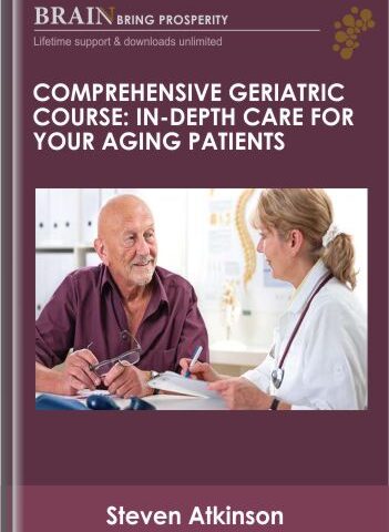 Comprehensive Geriatric Course: In-depth Care For Your Aging Patients – Steven Atkinson
