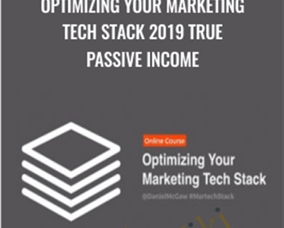 Optimizing Your Marketing Tech Stack 2019 True Passive Income – ConversionXL, Dan McGaw