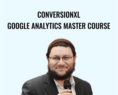 Conversionxl Google Analytics Master Course Yehoshua Coren - eBokly - Library of new courses!