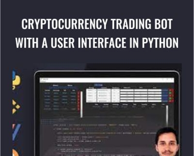 Cryptocurrency Trading Bot with a User Interface in Python - eBokly - Library of new courses!