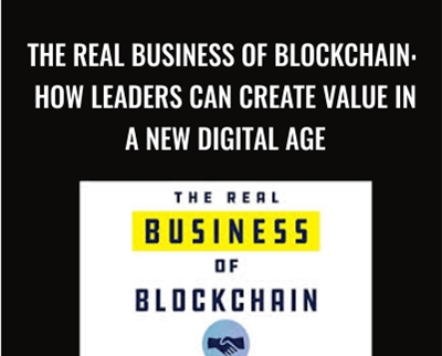 The Real Business Of Blockchain: How Leaders Can Create Value In A New Digital Age – David Furlonger
