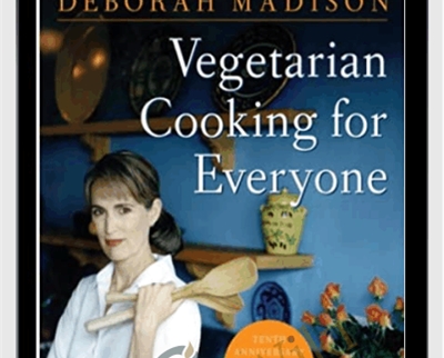 Deborah Madison Vegetarian Cooking for Everyone Tenth Anniversary Ed - eBokly - Library of new courses!