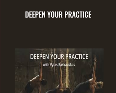 Deepen Your Practice – Vytas Baskauskas