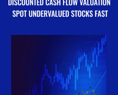Discounted Cash Flow Valuation Spot Undervalued Stocks Fast - eBokly - Library of new courses!