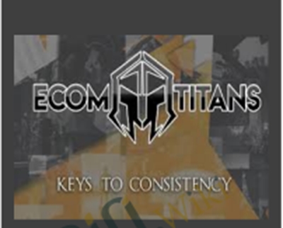 Keys To Consistency – Ecom Titans