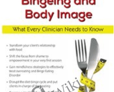 Emotional Eating2C Chronic Dieting2C Bingeing and Body Image What Every Clinician Needs to Know - eBokly - Library of new courses!