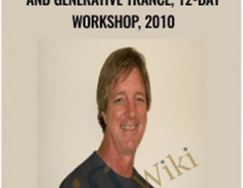 Ericksonian Hypnosis and Generative Trance, 12-Day Workshop, 2010 – Stephen Gilligan