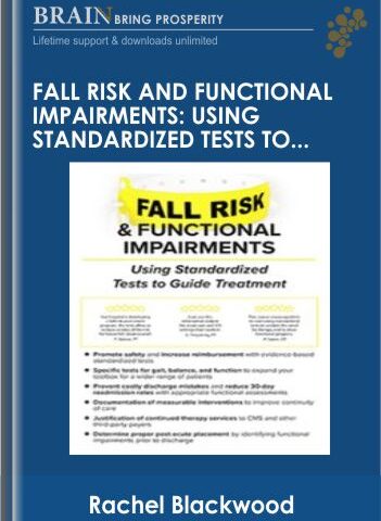 Fall Risk And Functional Impairments: Using Standardized Tests To Guide Treatment – Rachel Blackwood