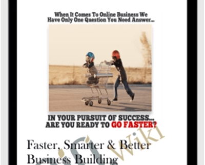 Faster, Smarter & Better Business Building