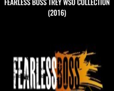 Fearless Boss Trey WSO Collection 2016 - eBokly - Library of new courses!