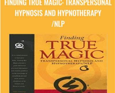 Finding True Magic Transpersonal Hypnosis and Hypnotherapy NLP - eBokly - Library of new courses!