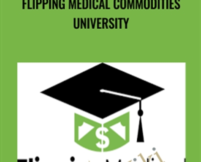 Flipping Medical Commodities University – Flipping Medical
