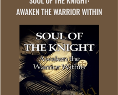 Forbes Robbins Blair Soul of the Knight Awaken the Warrior Within - eBokly - Library of new courses!