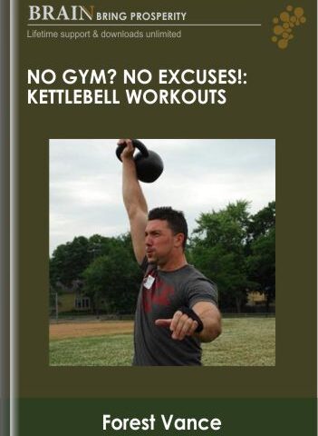 No Gym? No Excuses!: Kettlebell Workouts – Forest Vance