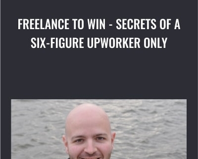 Freelance to Win E28093 Secrets of a Six Figure Upworker Only Danny B D - eBokly - Library of new courses!
