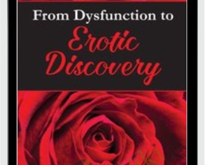 From Dysfunction To Erotic Discovery – Suzanne Iasenza