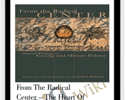 From the Radical Center E28093 The Heart of Gestalt Therapy E28093 Erving Polster2C Miriam Polster - eBokly - Library of new courses!